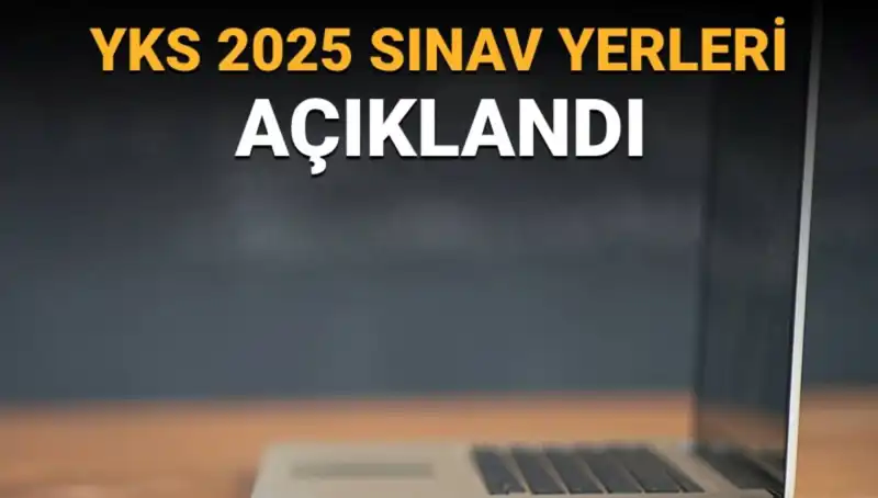YKS 2025 Sınav Yerleri Açıklandı! Sınav Merkezi Bilgilerine Nasıl Erişilir?