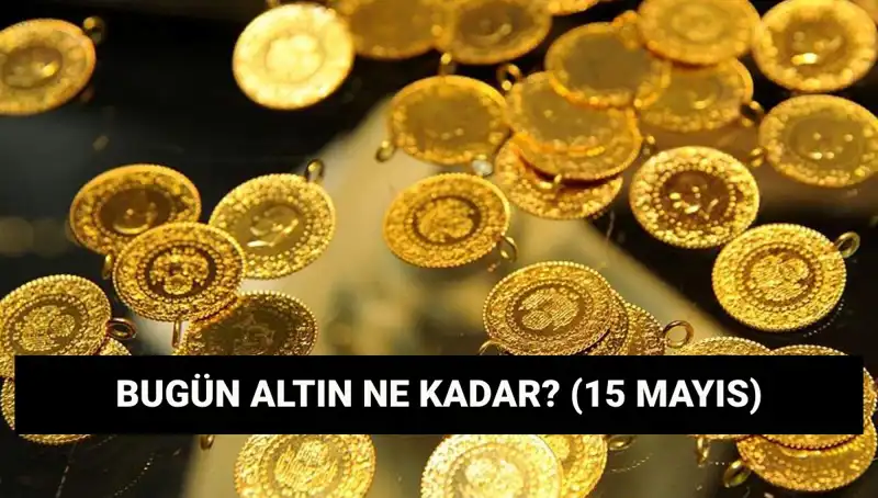 Altın Fiyatları Düşüyor Mu? 15 Mayıs Güncel Değerler