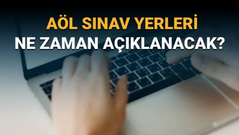 AÖL 3. Dönem Sınav Giriş Belgesi Sorgulama ve Yerler Hakkında Tüm Detaylar
