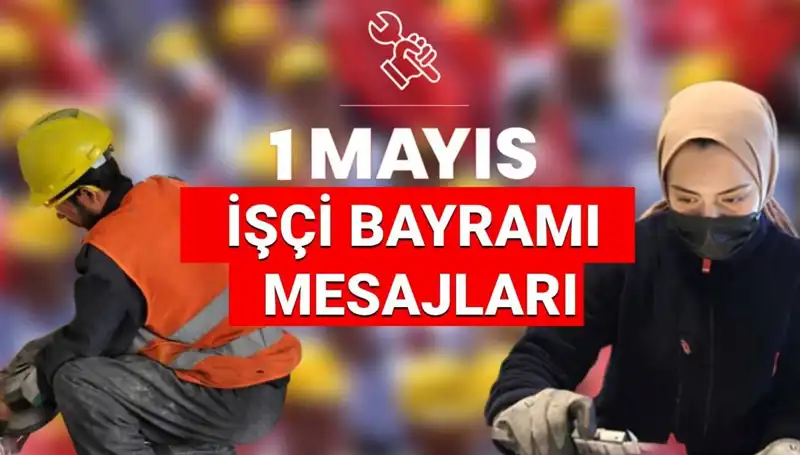1 Mayıs İşçi Bayramı Mesajları: Dayanışma ve Mücadele İçin Anlamlı Sözler