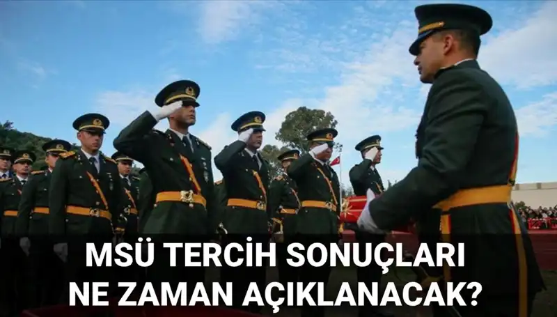 MSÜ Tercih Sonuçları İçin Gözler MSB Ekranında: Ne Zaman Açıklanacak?