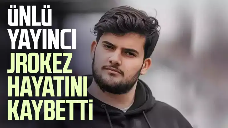 Jrokez'in Vefatı: Dijital Dünyanın Parlayan Yıldızı Hayatını Kaybetti